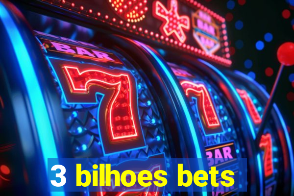 3 bilhoes bets